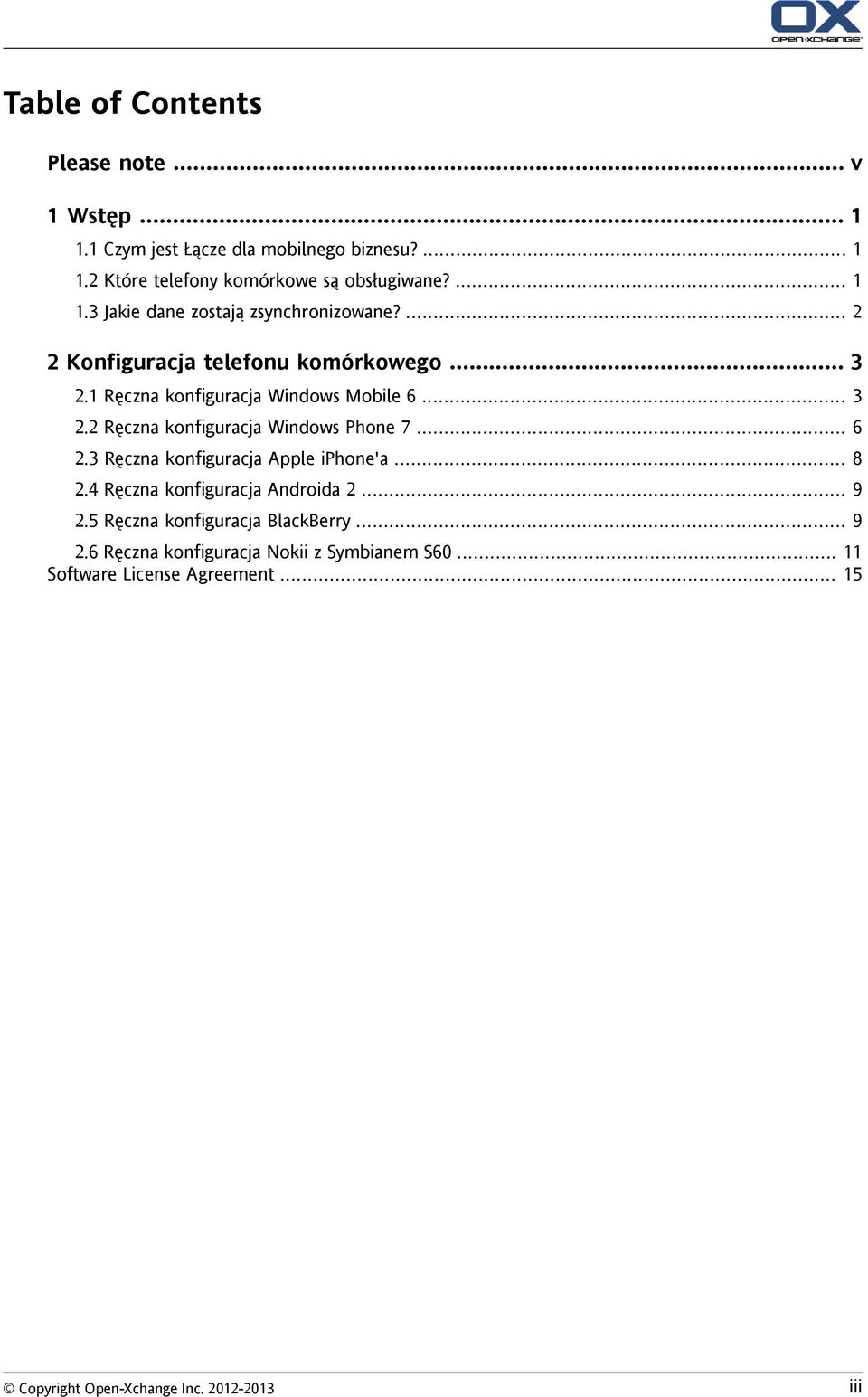 .. 3 2.2 Ręczna konfiguracja Windows Phone 7... 6 2.3 Ręczna konfiguracja Apple iphone'a... 8 2.4 Ręczna konfiguracja Androida 2... 9 2.