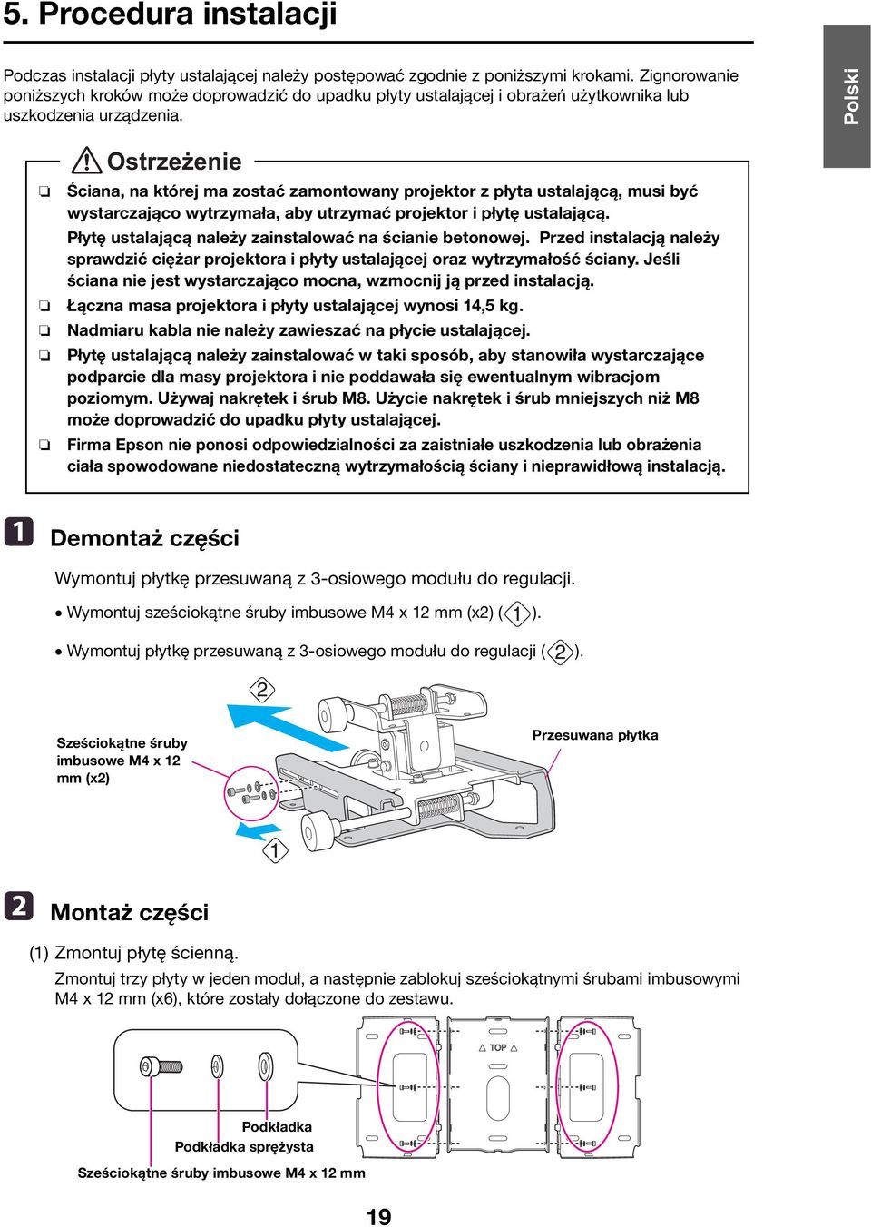 Ostrzeżenie Ściana, na której ma zostać zamontowany projektor z płyta ustalającą, musi być wystarczająco wytrzymała, aby utrzymać projektor i płytę ustalającą.