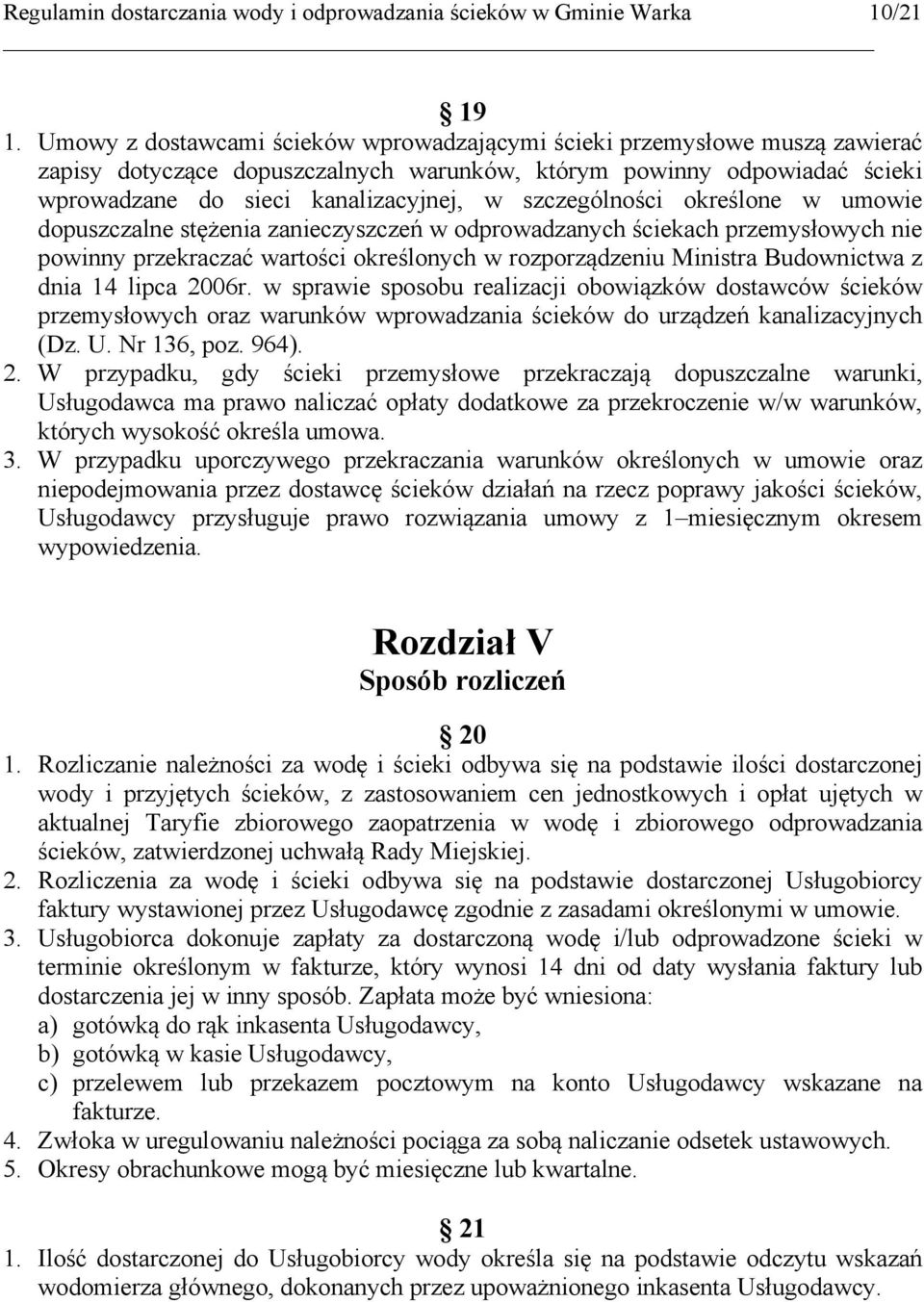 szczególności określone w umowie dopuszczalne stężenia zanieczyszczeń w odprowadzanych ściekach przemysłowych nie powinny przekraczać wartości określonych w rozporządzeniu Ministra Budownictwa z dnia