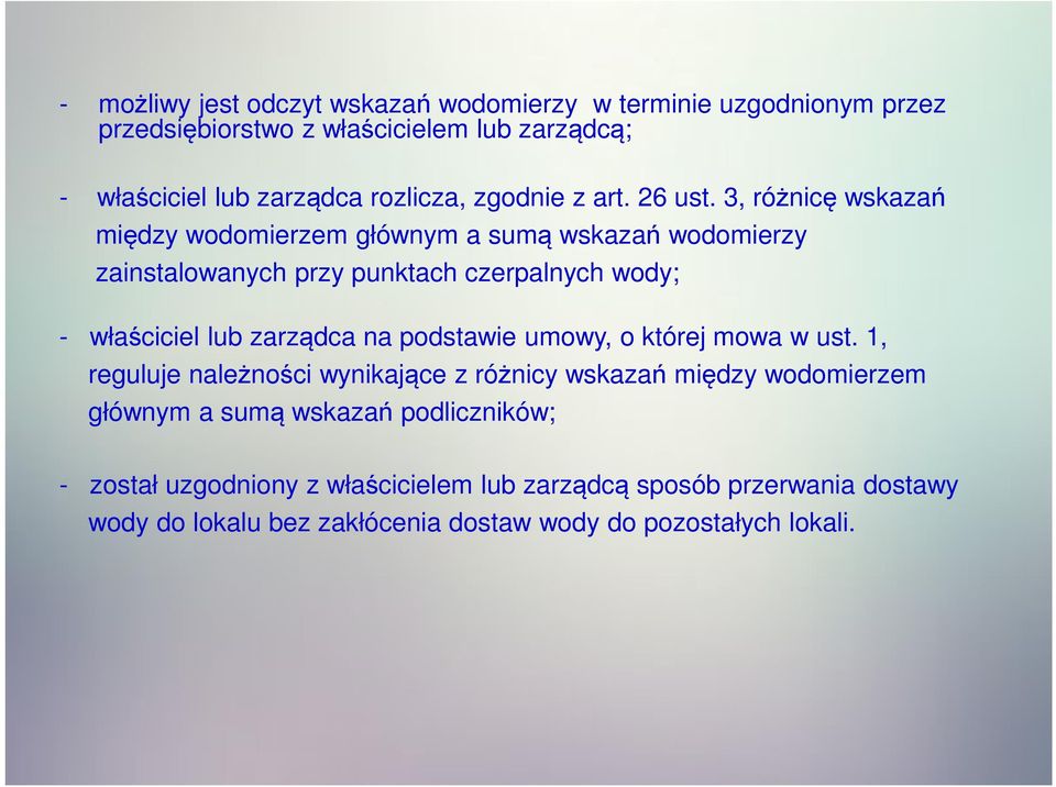 3, różnicę wskazań między wodomierzem głównym a sumą wskazań wodomierzy zainstalowanych przy punktach czerpalnych wody; - właściciel lub zarządca na