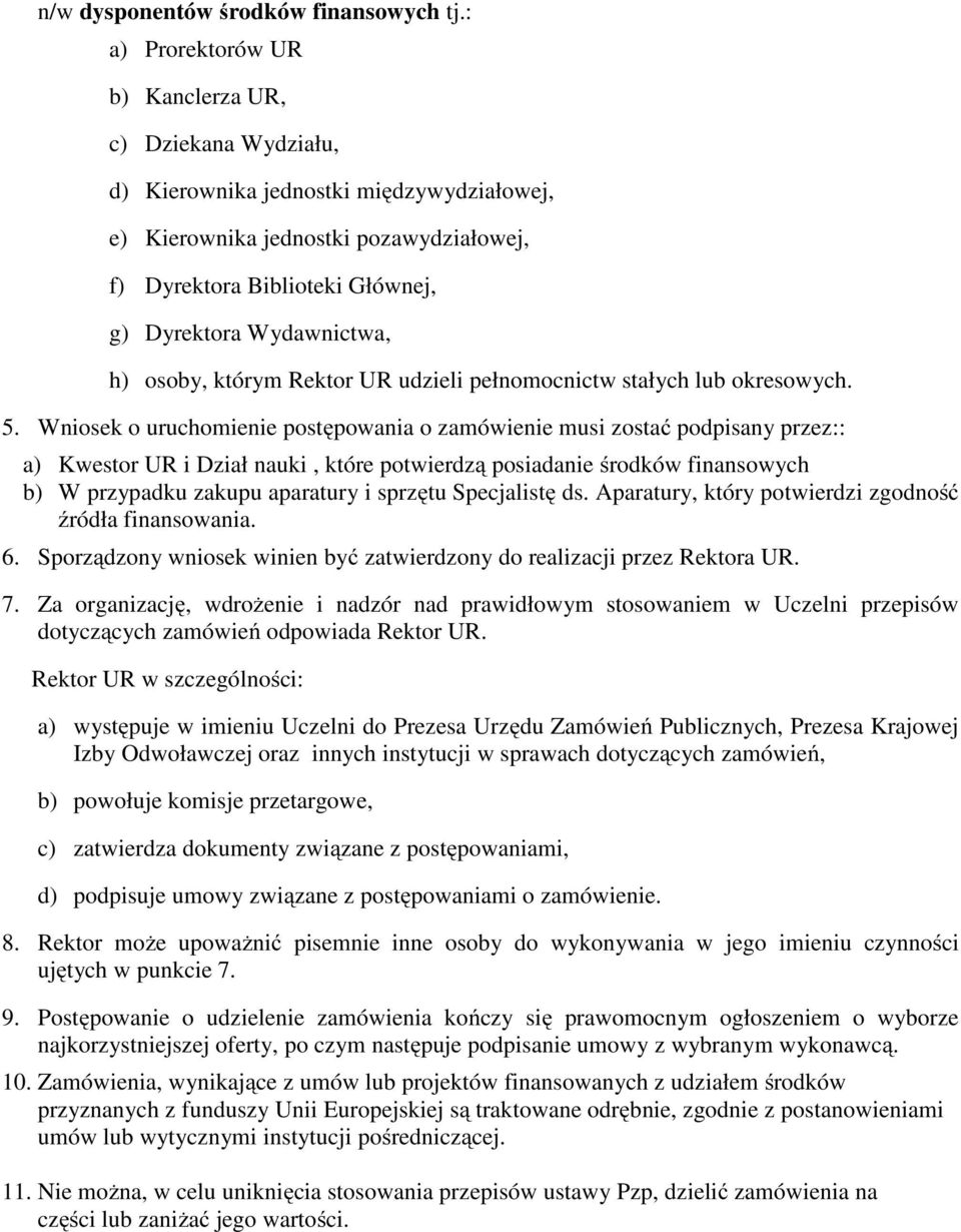 Wydawnictwa, h) osoby, którym Rektor UR udzieli pełnomocnictw stałych lub okresowych. 5.