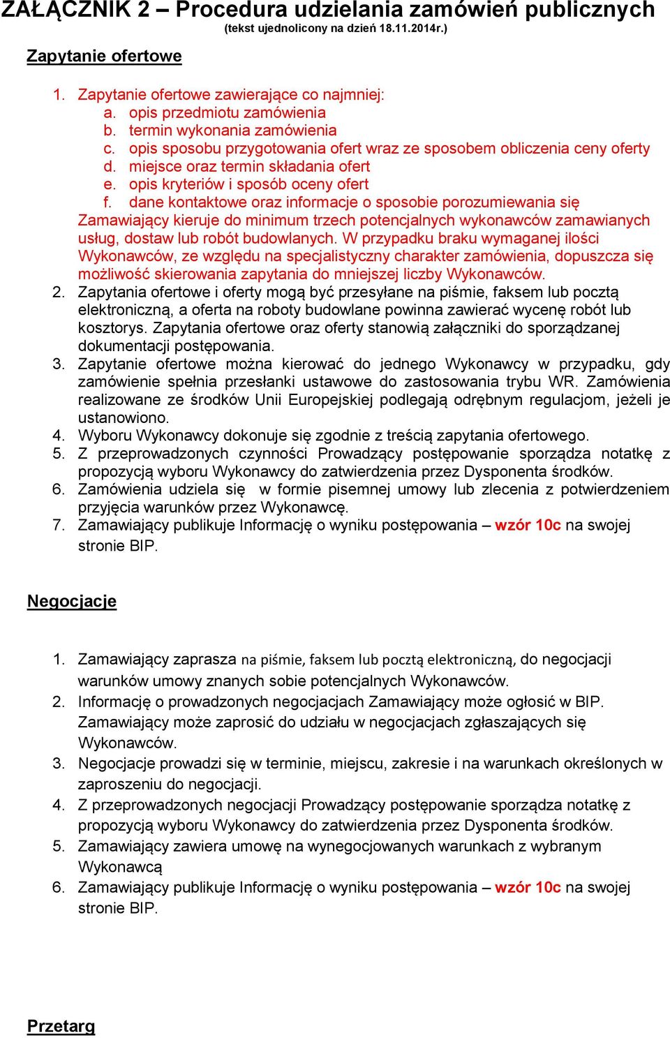 dane kontaktowe oraz informacje o sposobie porozumiewania się Zamawiający kieruje do minimum trzech potencjalnych wykonawców zamawianych usług, dostaw lub robót budowlanych.