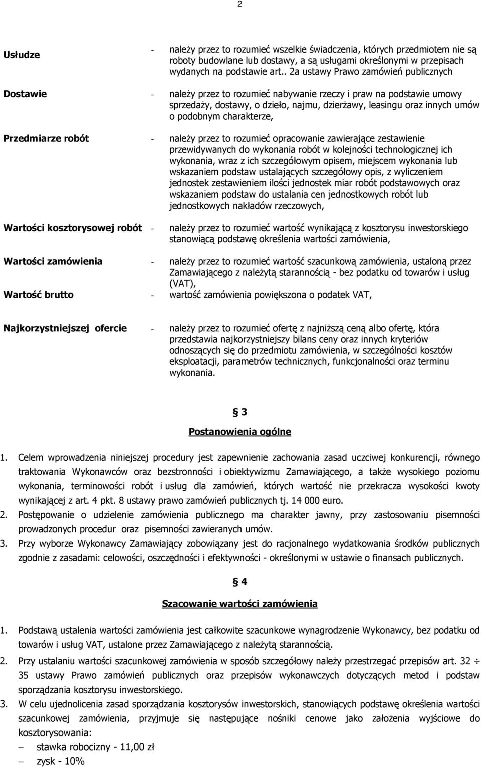 podobnym charakterze, Przedmiarze robót - naleŝy przez to rozumieć opracowanie zawierające zestawienie przewidywanych do wykonania robót w kolejności technologicznej ich wykonania, wraz z ich