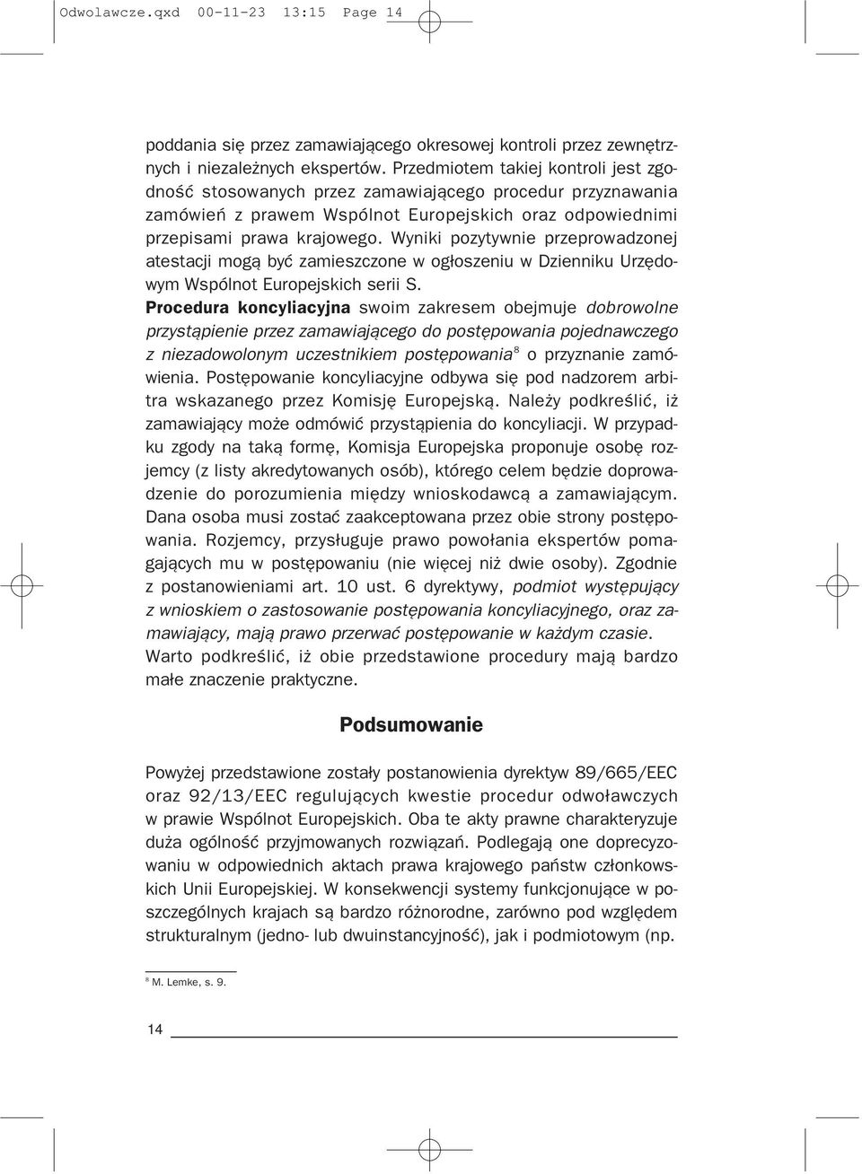 Wyniki pozytywnie przeprowadzonej atestacji mog¹ byæ zamieszczone w og³oszeniu w Dzienniku Urzêdowym Wspólnot Europejskich serii S.