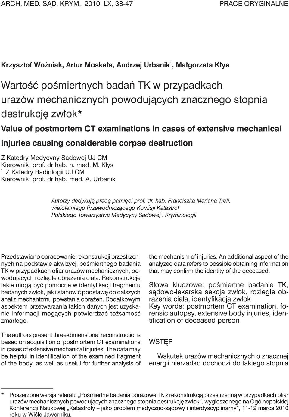 destrukcję zwłok* Value of postmortem CT examinations in cases of extensive mechanical injuries causing considerable corpse destruction Z Katedry Medycyny Sądowej UJ CM Kierownik: prof. dr hab. n.