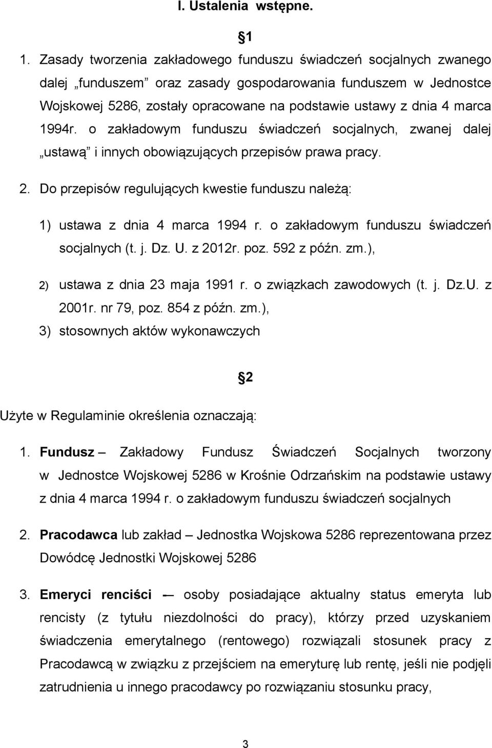 marca 1994r. o zakładowym funduszu świadczeń socjalnych, zwanej dalej ustawą i innych obowiązujących przepisów prawa pracy. 2.