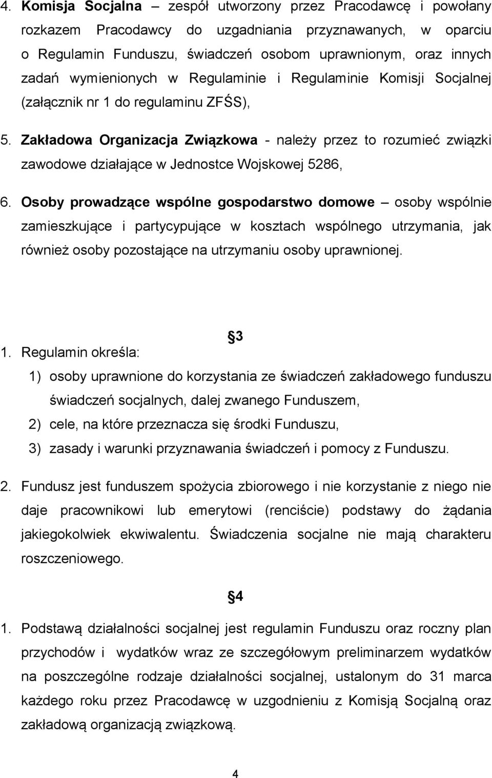 Zakładowa Organizacja Związkowa - należy przez to rozumieć związki zawodowe działające w Jednostce Wojskowej 5286, 6.