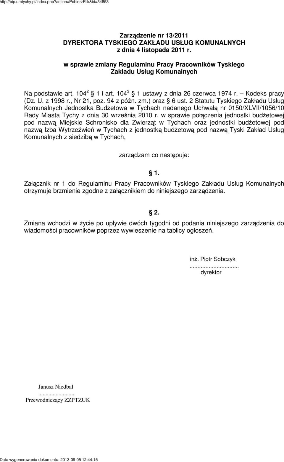 2 Statutu Tyskiego Zakładu Usług Komunalnych Jednostka Budżetowa w Tychach nadanego Uchwałą nr 0150/XLVII/1056/10 Rady Miasta Tychy z dnia 30 września 2010 r.