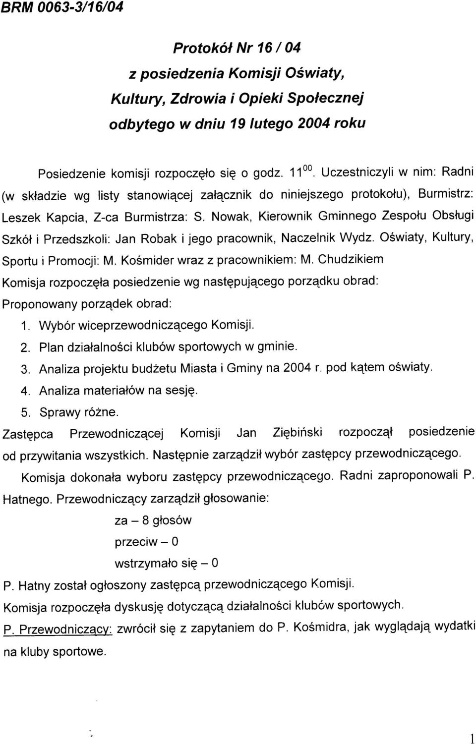 Nowak, Kierownik Gminnego Zespotu Obstugi Szkól i Przedszkoli: Jan Robak ijego pracownik, Naczelnik Wydz. OSwiaty, Kultury, Sportu i Promocji: M. Koémider wraz z pracownikiem: M.