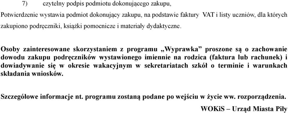 Osoby zainteresowane skorzystaniem z programu Wyprawka proszone są o zachowanie dowodu zakupu podręczników wystawionego imiennie na rodzica (faktura