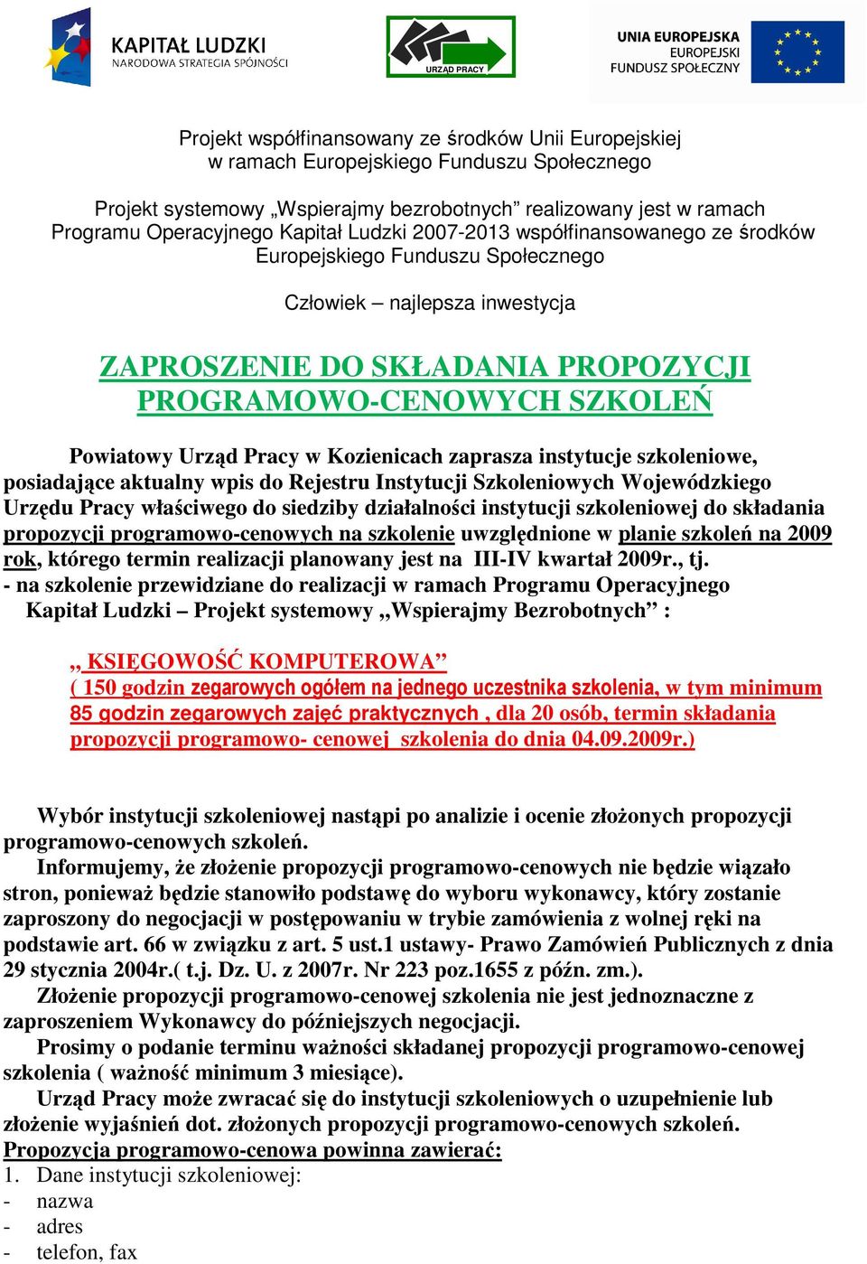 Pracy w Kozienicach zaprasza instytucje szkoleniowe, posiadające aktualny wpis do Rejestru Instytucji Szkoleniowych Wojewódzkiego Urzędu Pracy właściwego do siedziby działalności instytucji