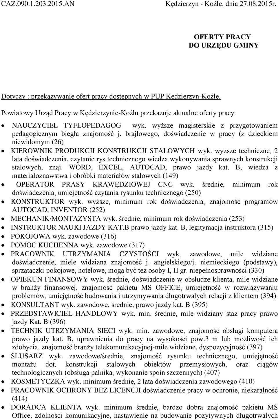 brajlowego, doświadczenie w pracy (z dzieckiem niewidomym (26) KIEROWNIK PRODUKCJI KONSTRUKCJI STALOWYCH wyk.