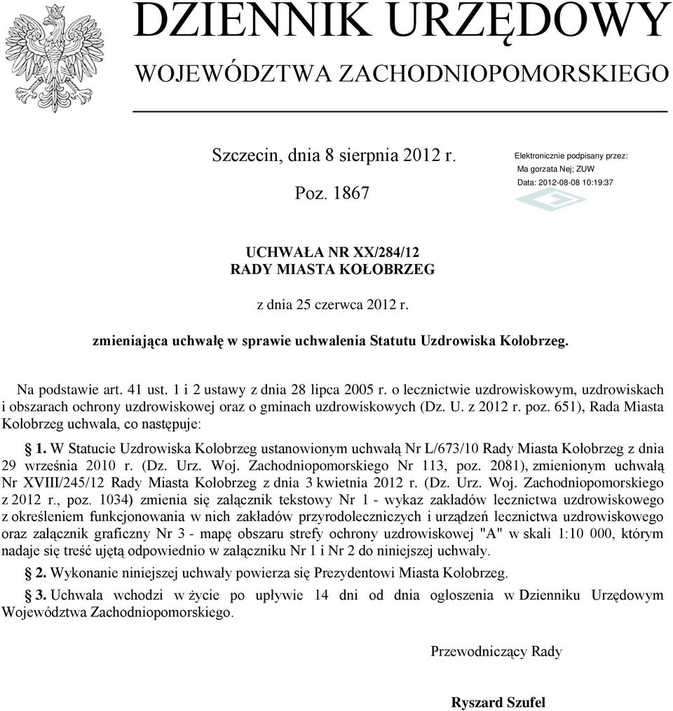 o lecznictwie uzdrowiskowym, uzdrowiskach i obszarach ochrony uzdrowiskowej oraz o gminach uzdrowiskowych (Dz. U. z 2012 r. poz. 651), Rada Miasta Kołobrzeg uchwala, co następuje: 1.