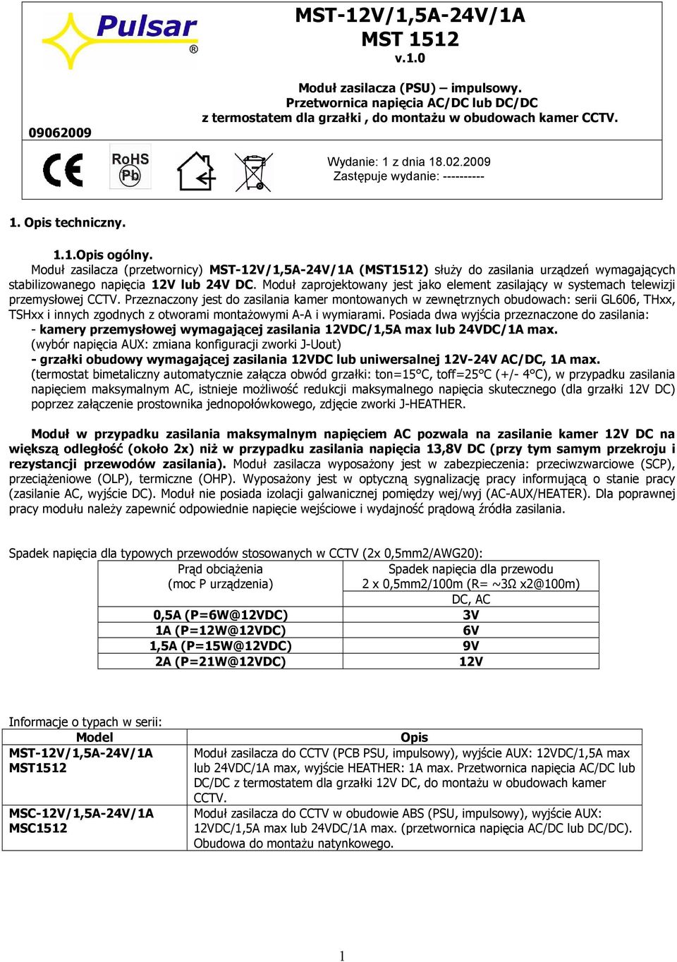 Moduł zasilacza (przetwornicy) MST-12V/1,5A-24V/1A (MST1512) służy do zasilania urządzeń wymagających stabilizowanego napięcia 12V lub 24V DC.