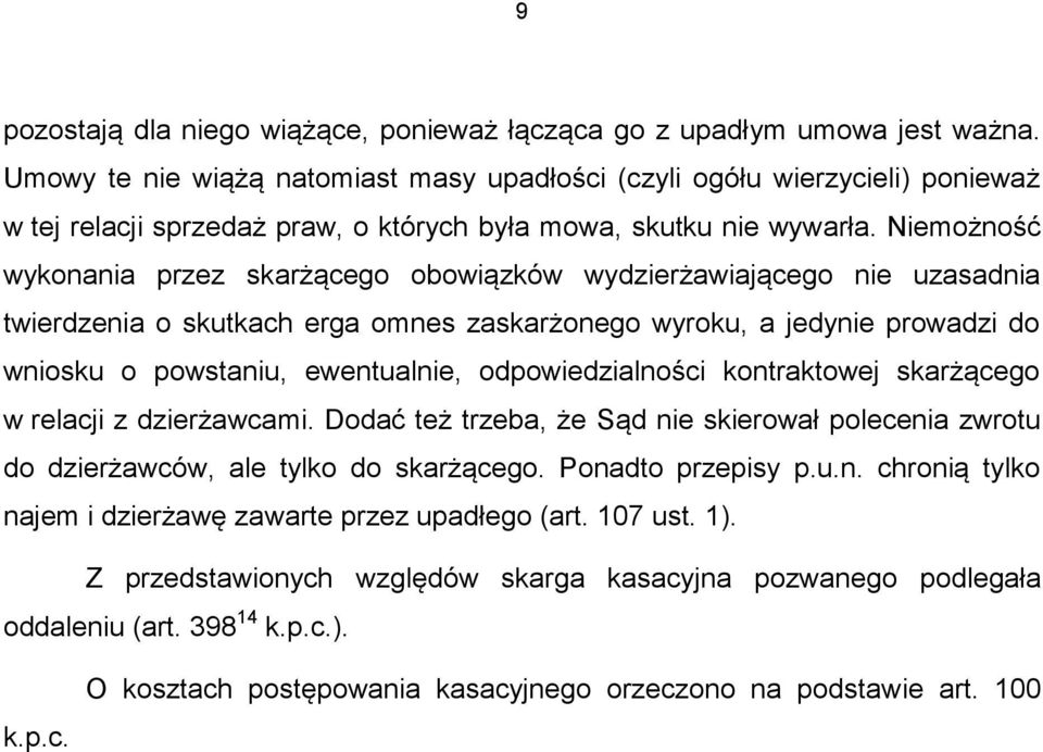 Niemożność wykonania przez skarżącego obowiązków wydzierżawiającego nie uzasadnia twierdzenia o skutkach erga omnes zaskarżonego wyroku, a jedynie prowadzi do wniosku o powstaniu, ewentualnie,