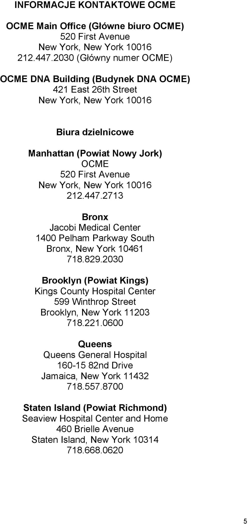 2713 Bronx Jacobi Medical Center 1400 Pelham Parkway South Bronx, New York 10461 718.829.