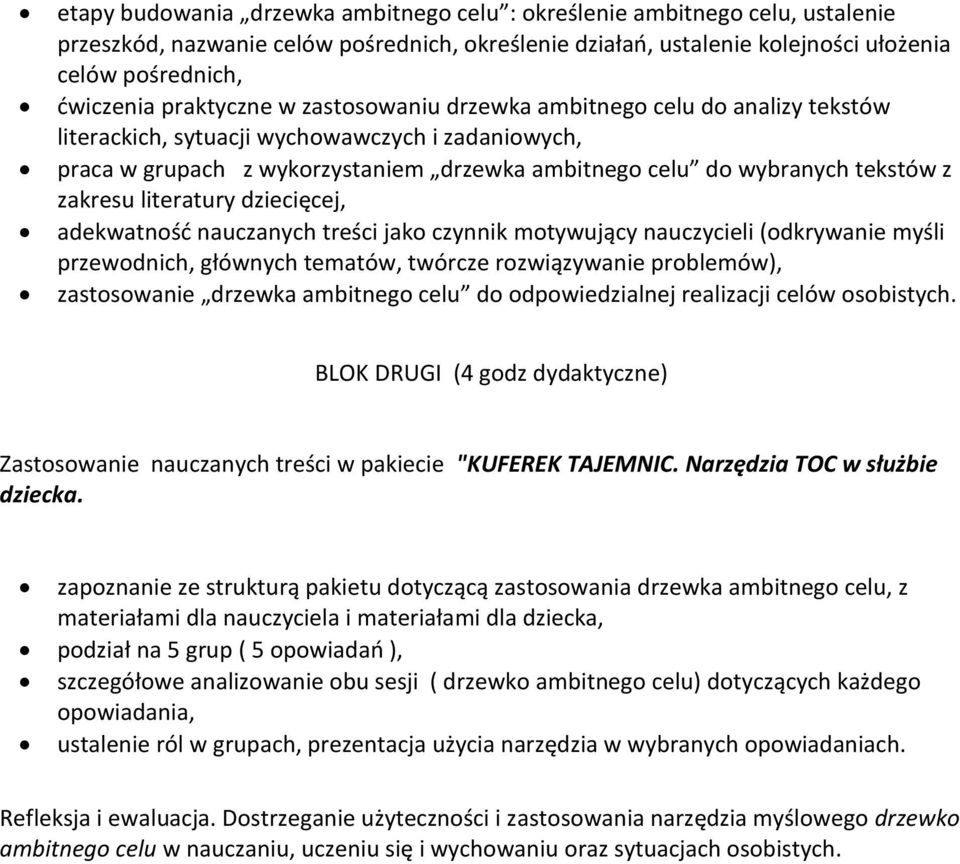 zakresu literatury dziecięcej, adekwatność nauczanych treści jako czynnik motywujący nauczycieli (odkrywanie myśli przewodnich, głównych tematów, twórcze rozwiązywanie problemów), zastosowanie