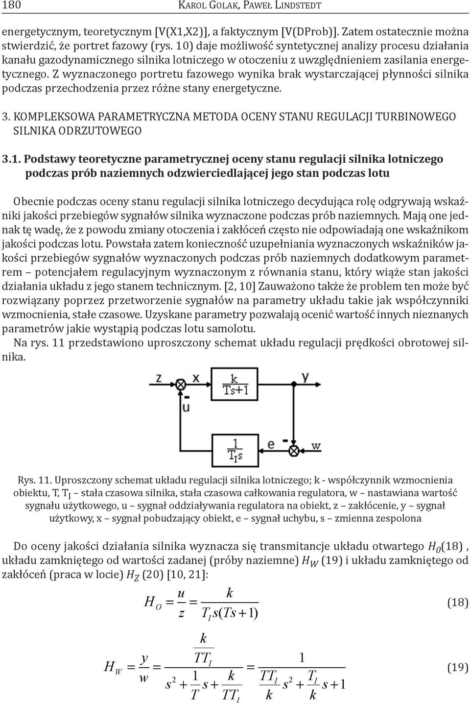 Z wyznaczonego ortretu fazowego wynika brak wytarczającej łynności ilnika odcza rzechodzenia rzez różne tany energetyczne. 3.