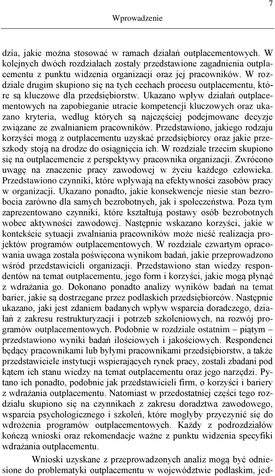 W rozdziale drugim skupiono się na tych cechach procesu outplacementu, które są kluczowe dla przedsiębiorstw.