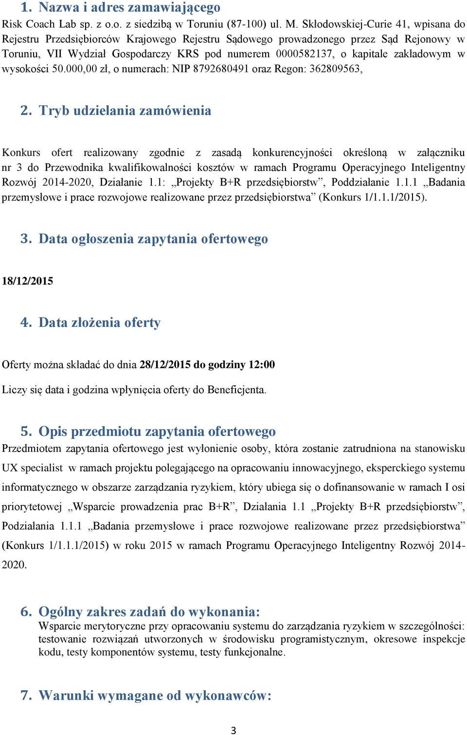 zakładowym w wysokości 50.000,00 zł, o numerach: NIP 8792680491 oraz Regon: 362809563, 2.