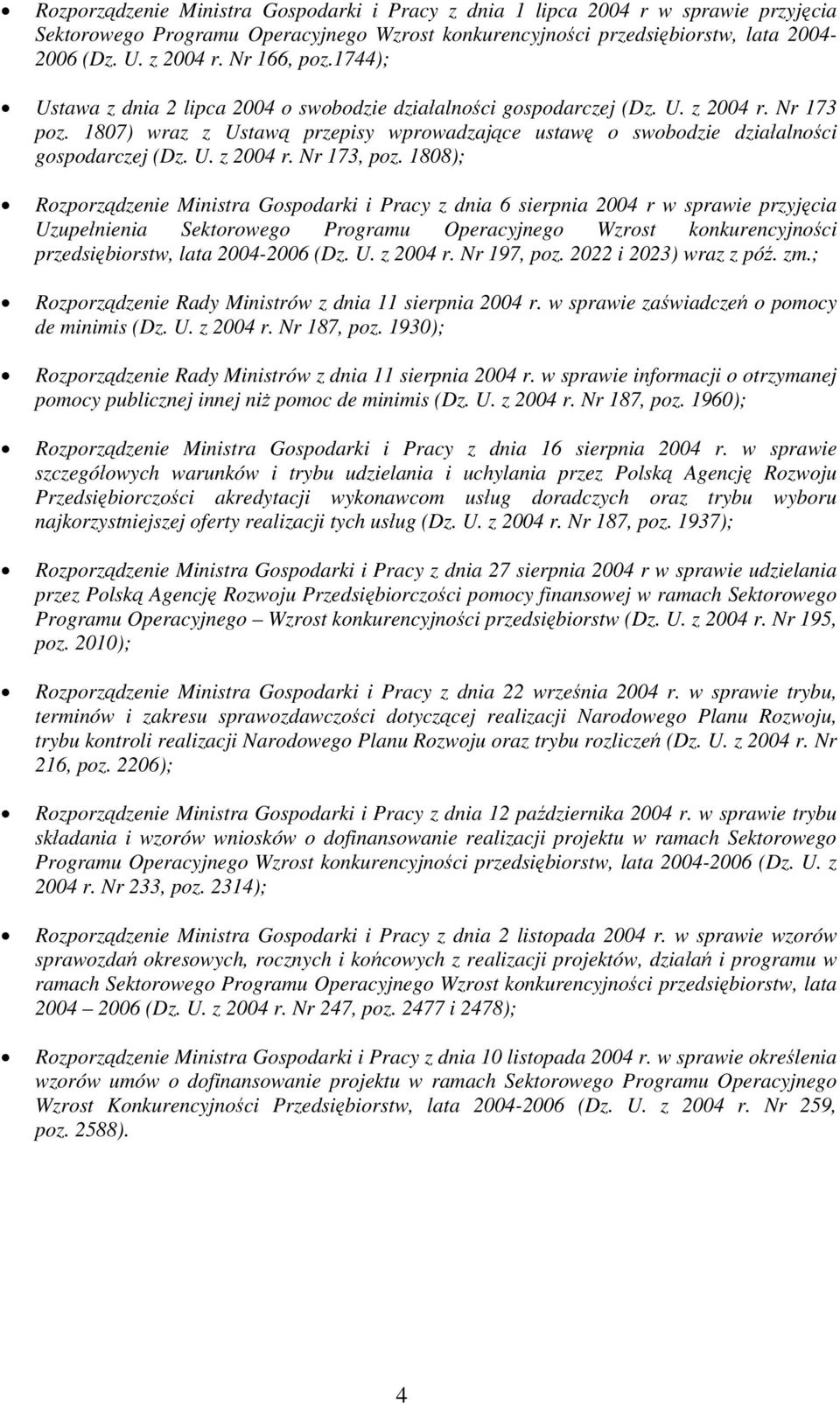 1807) wraz z Ustawą przepisy wprowadzające ustawę o swobodzie działalności gospodarczej (Dz. U. z 2004 r. Nr 173, poz.