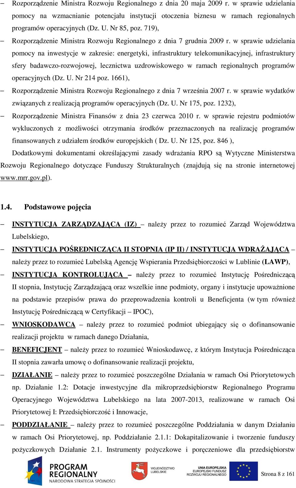 w sprawie udzielania pomocy na inwestycje w zakresie: energetyki, infrastruktury telekomunikacyjnej, infrastruktury sfery badawczo-rozwojowej, lecznictwa uzdrowiskowego w ramach regionalnych