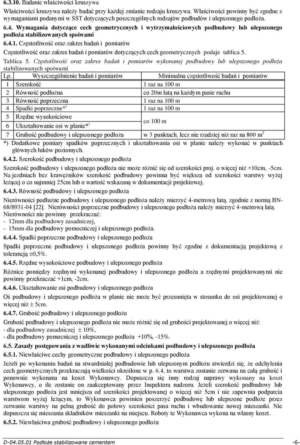 Wymagania dotyczące cech geometrycznych i wytrzymałościowych podbudowy lub ulepszonego podłoża stabilizowanych spoiwami 6.4.1.