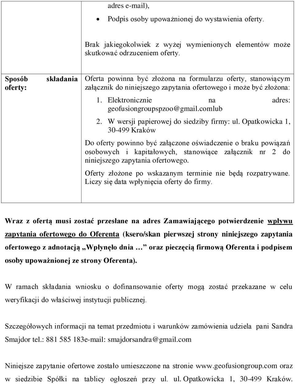 Elektronicznie na adres: geofusiongroupspzoo@gmail.comlub 2. W wersji papierowej do siedziby firmy: ul.