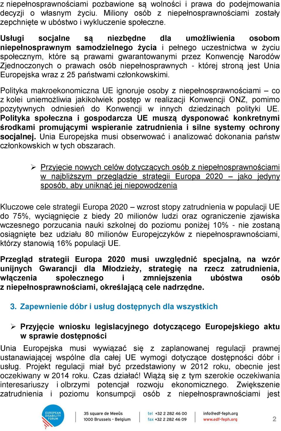 Zjednoczonych o prawach osób niepełnosprawnych - której stroną jest Unia Europejska wraz z 25 państwami członkowskimi.