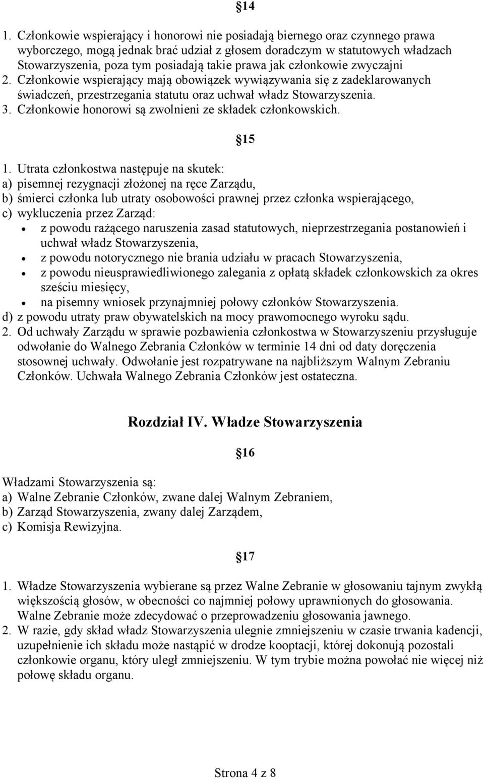 Członkowie honorowi są zwolnieni ze składek członkowskich. 15 1.