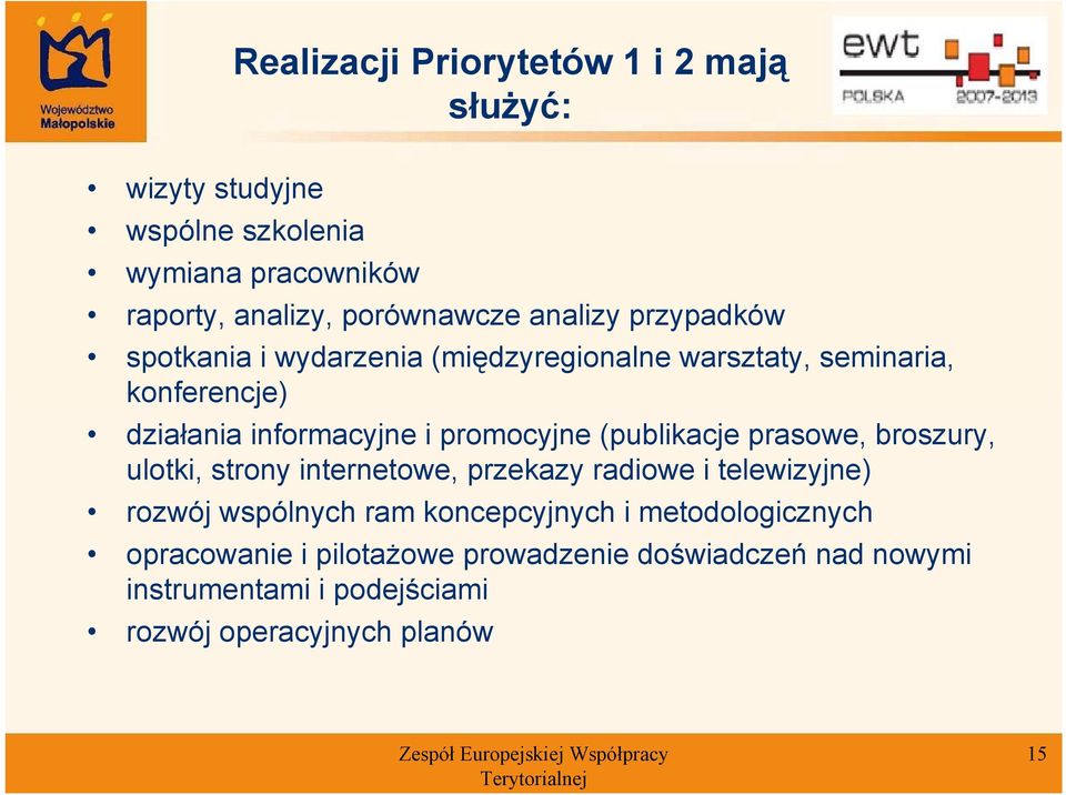 promocyjne (publikacje prasowe, broszury, ulotki, strony internetowe, przekazy radiowe i telewizyjne) rozwój wspólnych ram