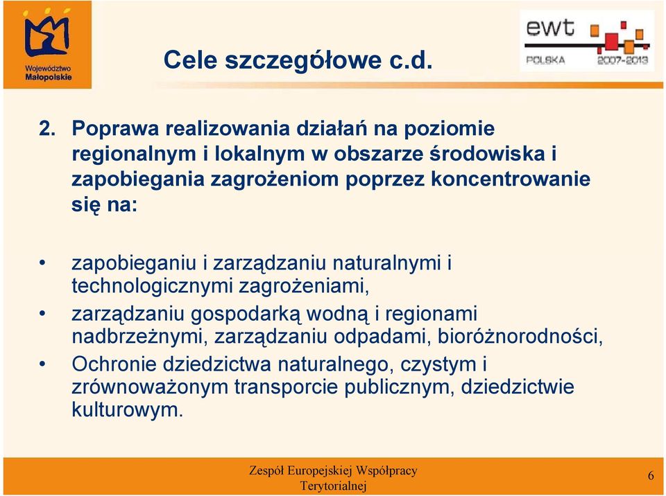 zagrożeniom poprzez koncentrowanie się na: zapobieganiu i zarządzaniu naturalnymi i technologicznymi