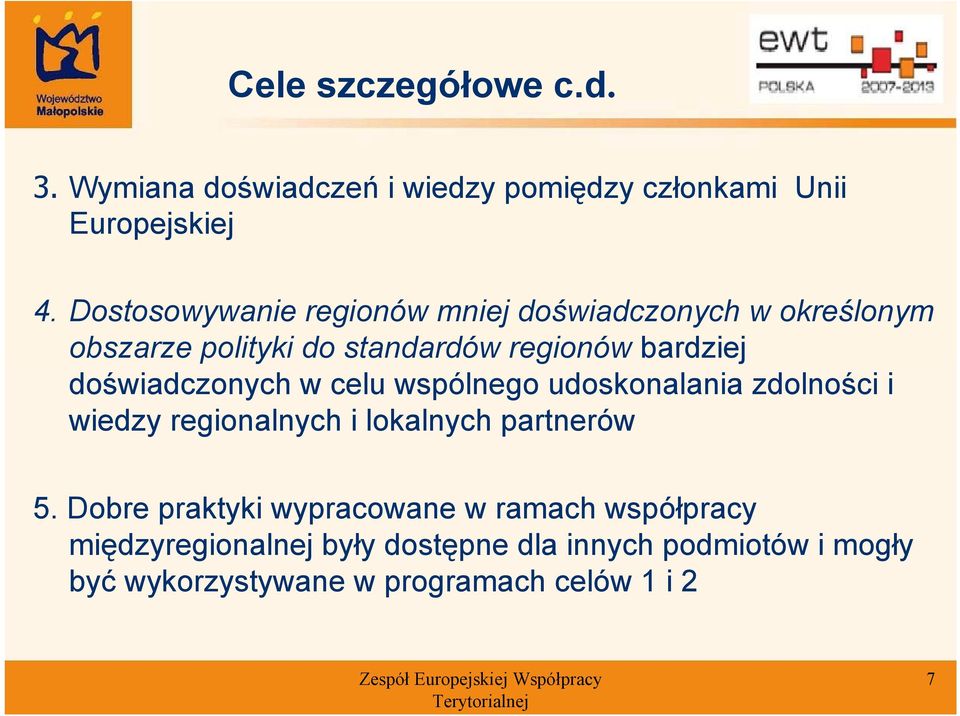 doświadczonych w celu wspólnego udoskonalania zdolności i wiedzy regionalnych i lokalnych partnerów 5.