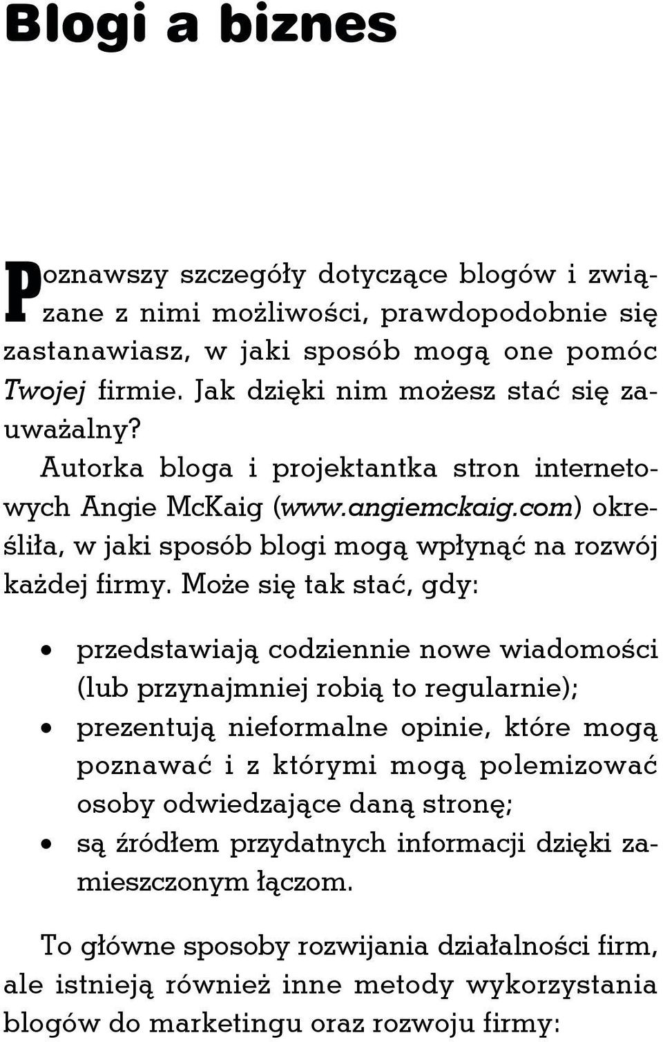 com) określiła, w jaki sposób blogi mogą wpłynąć na rozwój każdej firmy.