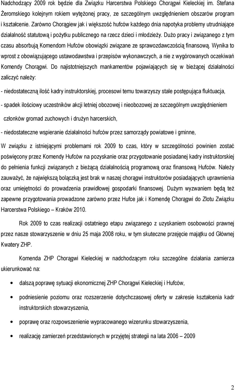 Dużo pracy i związanego z tym czasu absorbują Komendom Hufców obowiązki związane ze sprawozdawczością finansową.