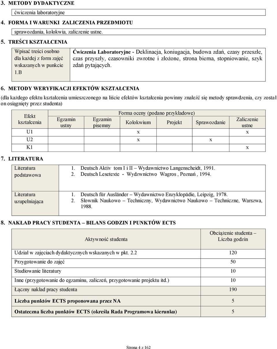 B Ćwiczenia Laboratoryjne - Deklinacja, koniugacja, budowa zdań, czasy przeszłe, czas przyszły, czasowniki zwrotne i złożone, strona bierna, stopniowanie, szyk zdań pytających. 6.