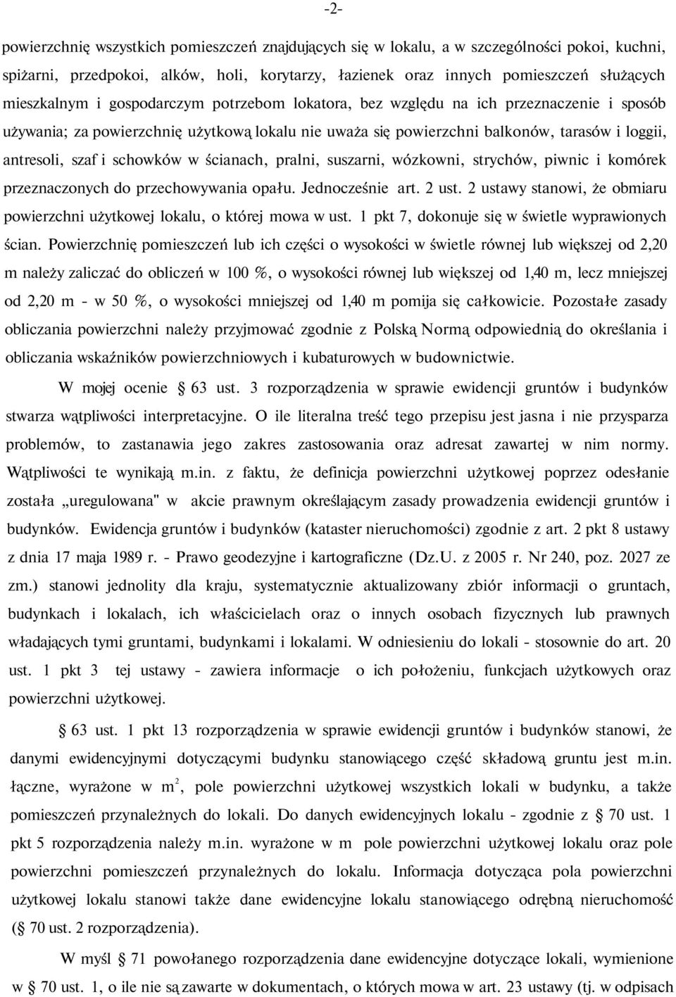 szaf i schowków w ścianach, pralni, suszarni, wózkowni, strychów, piwnic i komórek przeznaczonych do przechowywania opału. Jednocześnie art. 2 ust.