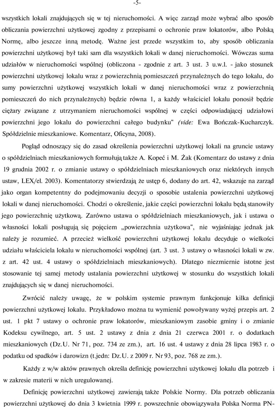 Ważne jest przede wszystkim to, aby sposób obliczania powierzchni użytkowej był taki sam dla wszystkich lokali w danej nieruchomości.