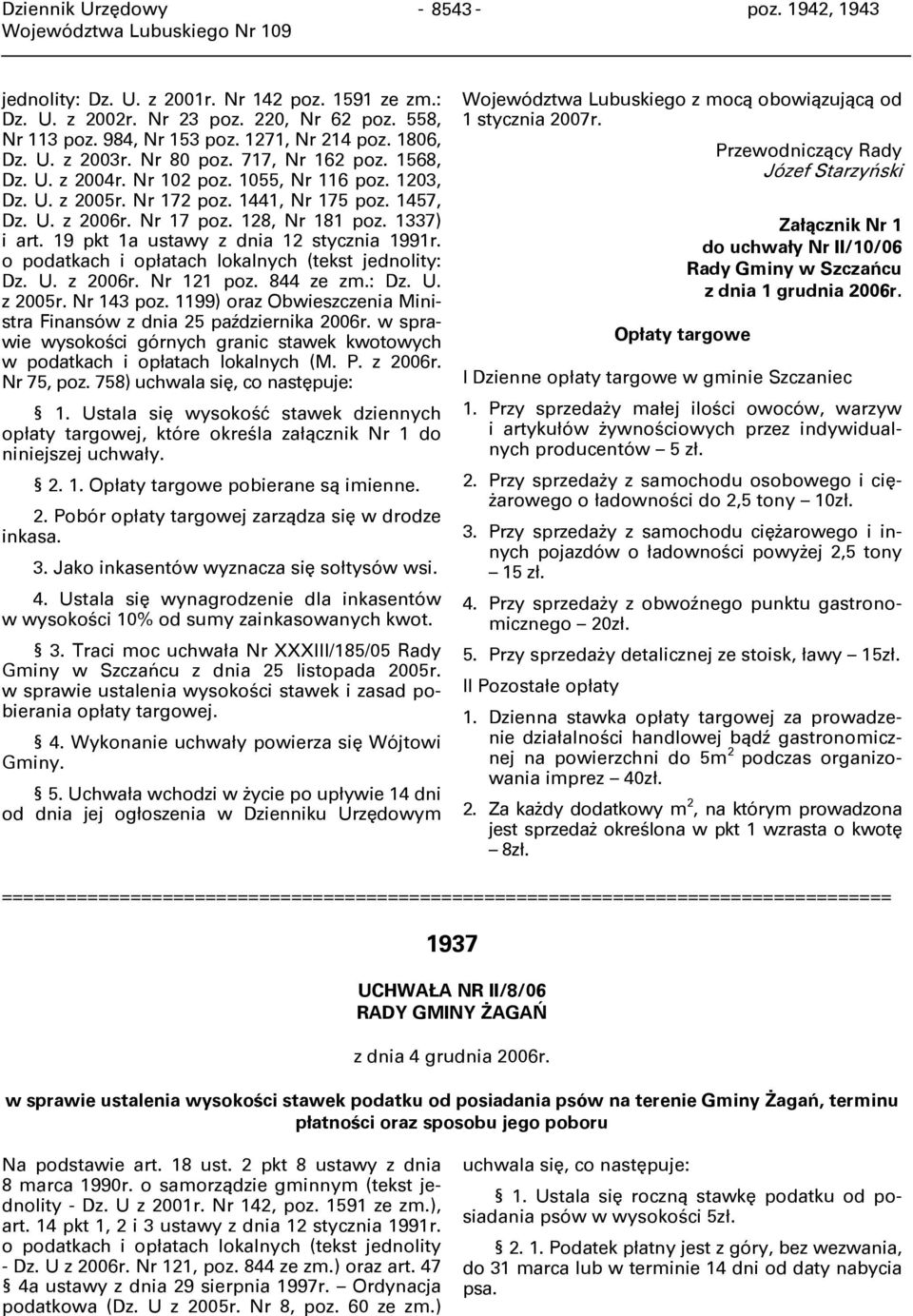 1337) i art. 19 pkt 1a ustawy z dnia 12 stycznia 1991r. o podatkach i opłatach lokalnych (tekst jednolity: Dz. U. z 2006r. Nr 121 poz. 844 ze zm.: Dz. U. z 2005r. Nr 143 poz.