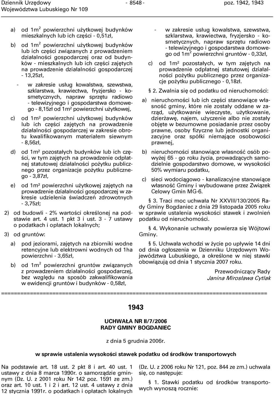 oraz od budynków - mieszkalnych lub ich części zajętych na prowadzenie działalności gospodarczej - 13,25zł, - w zakresie usług kowalstwa, szewstwa, szklarstwa, krawiectwa, fryzjersko - kosmetycznych,