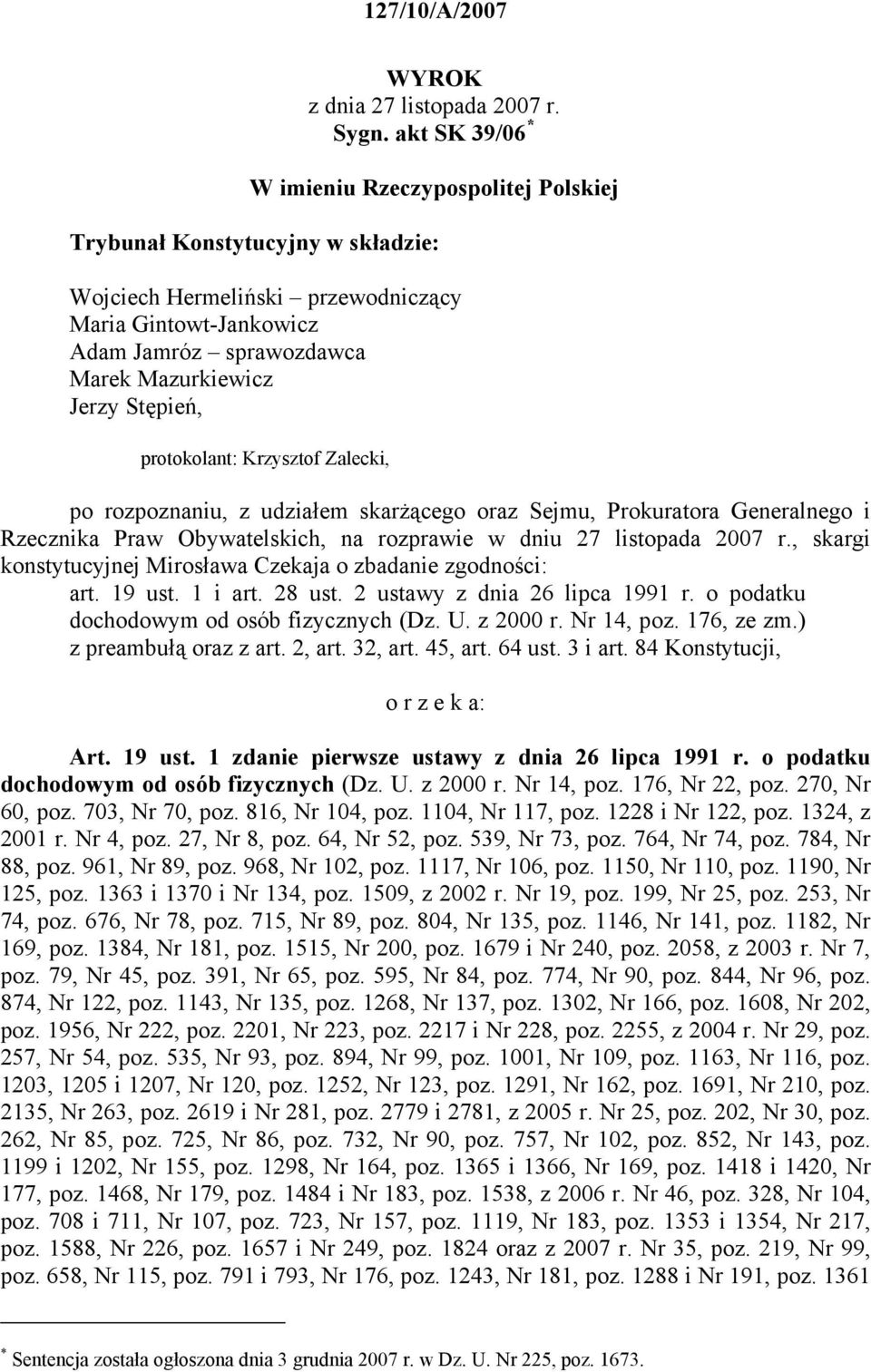 Stępień, protokolant: Krzysztof Zalecki, po rozpoznaniu, z udziałem skarżącego oraz Sejmu, Prokuratora Generalnego i Rzecznika Praw Obywatelskich, na rozprawie w dniu 27 listopada 2007 r.