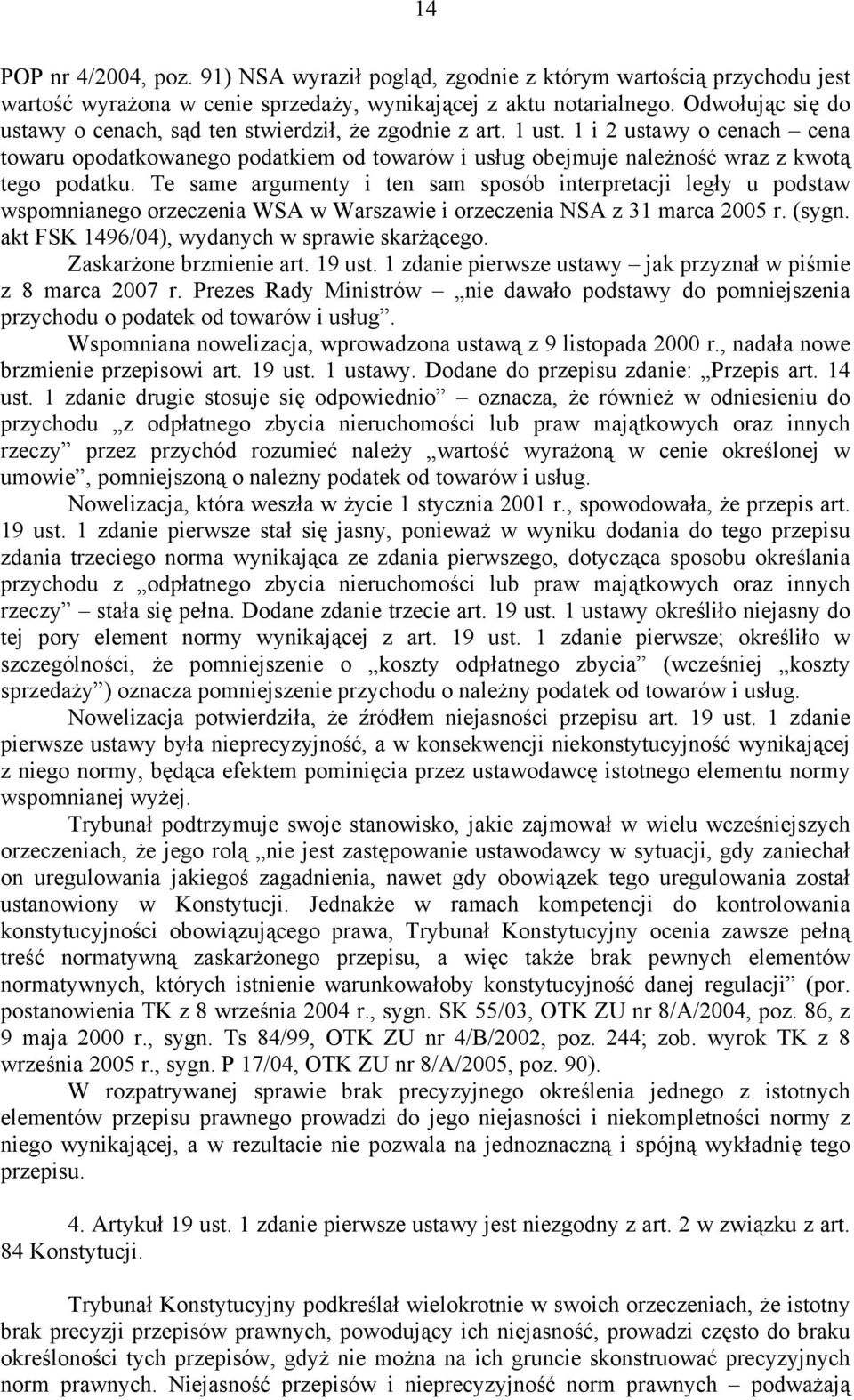 1 i 2 ustawy o cenach cena towaru opodatkowanego podatkiem od towarów i usług obejmuje należność wraz z kwotą tego podatku.