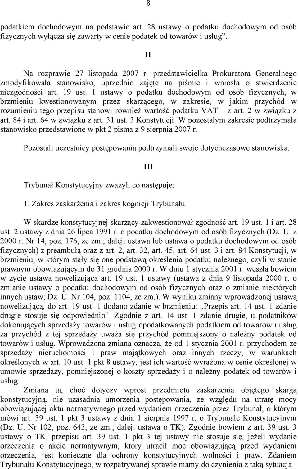 1 ustawy o podatku dochodowym od osób fizycznych, w brzmieniu kwestionowanym przez skarżącego, w zakresie, w jakim przychód w rozumieniu tego przepisu stanowi również wartość podatku VAT z art.