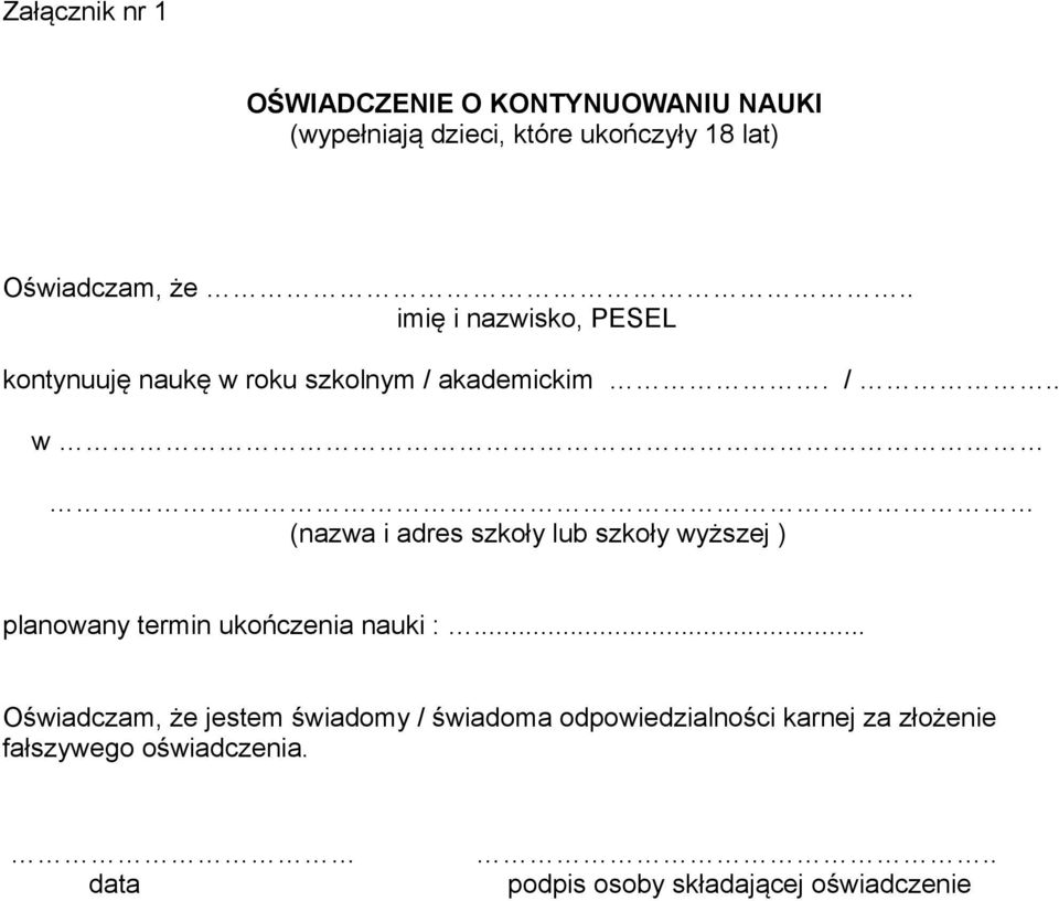 akademickim. /.. w (nazwa i adres szkoły lub szkoły wyższej ) planowany termin ukończenia nauki :.