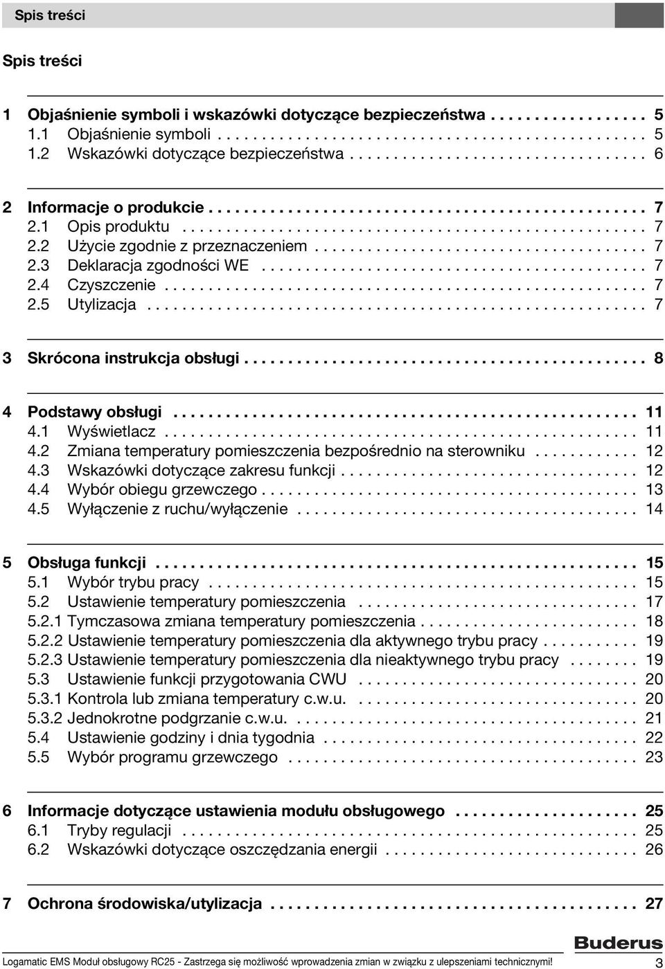 ..................................... 7 2.3 Deklaracja zgodności WE............................................ 7 2.4 Czyszczenie....................................................... 7 2.5 Utylizacja.