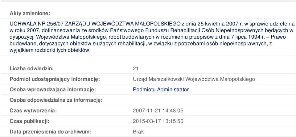 rozumieniu przepisów z dnia 7 lipca 1994 r. Prawo budowlane, dotyczących obiektów służących rehabilitacji, w związku z potrzebami osób niepełnosprawnych, z wyjątkiem rozbiórki tych obiektów.