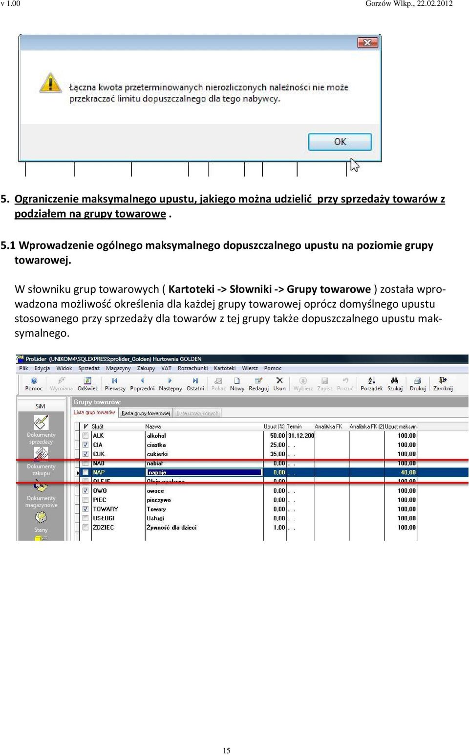 W słowniku grup towarowych ( Kartoteki -> Słowniki -> Grupy towarowe ) została wprowadzona możliwość określenia dla