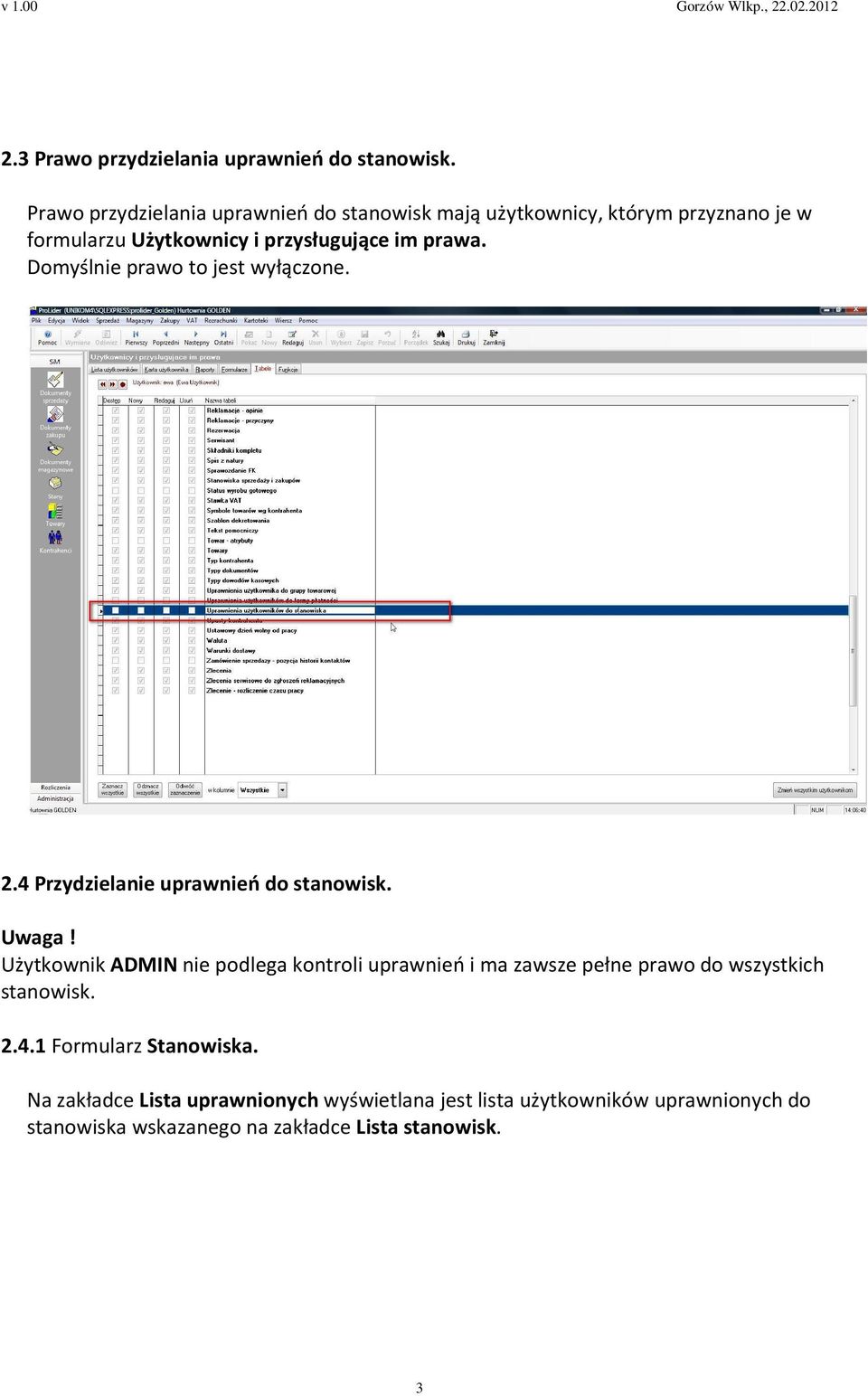 Domyślnie prawo to jest wyłączone. 2.4 Przydzielanie uprawnień do stanowisk. Uwaga!