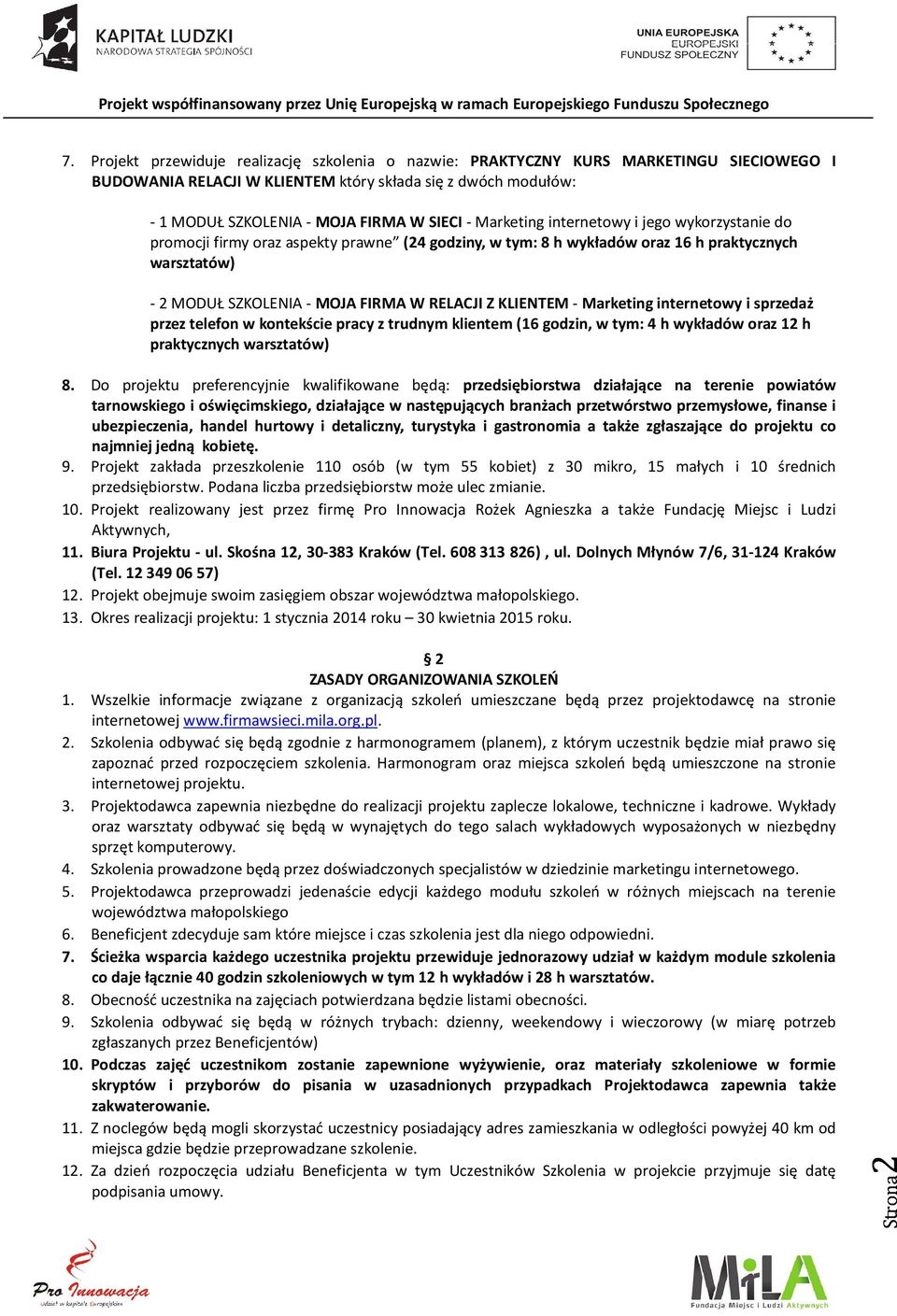 KLIENTEM - Marketing internetowy i sprzedaż przez telefon w kontekście pracy z trudnym klientem (16 godzin, w tym: 4 h wykładów oraz 12 h praktycznych warsztatów) 8.