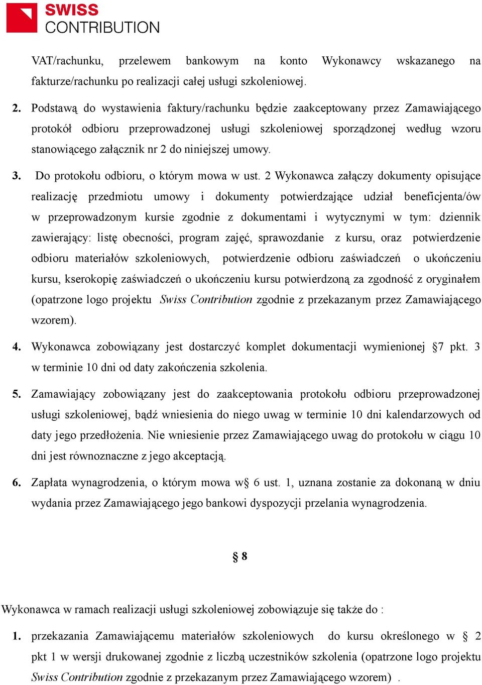 niniejszej umowy. 3. Do protokołu odbioru, o którym mowa w ust.